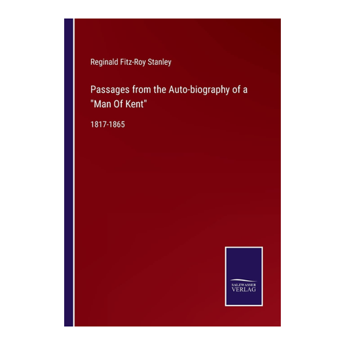Bild von Passages from the Auto-biography of a "Man Of Kent": 1817-1865