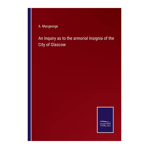 Bild von Macgeorge, A.: An Inquiry as to the armorial Insignia of the City of Glascow