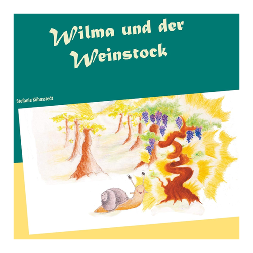 Bild von Wilma und der Weinstock – Ein Kinderbuch von Stefanie Kühmstedt