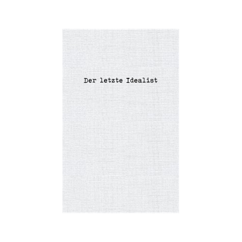 Bild von Der letzte Idealist – Eine Sammlung von Zitaten und Weisheiten