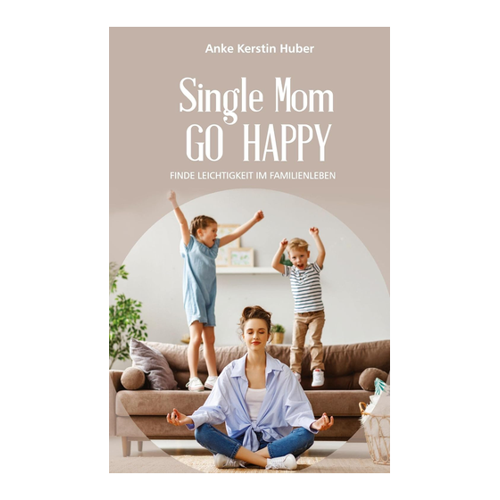 Bild von Single Mom go happy: Finde Leichtigkeit im Familienleben