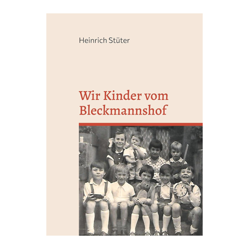 Bild von Wir Kinder vom Bleckmannshof: Eine Kindheit im Bochum der Nachkriegszeit