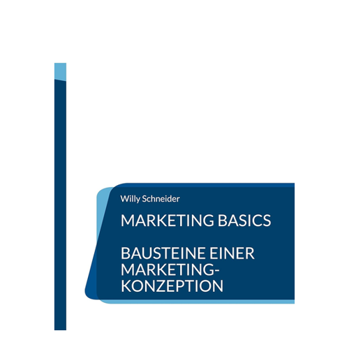 Bild von Marketing Basics: Bausteine einer Marketing-Konzeption von Willy Schneider