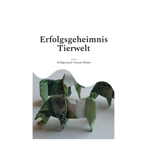 Bild von Vincent Hohne, Erfolgscoach: Erfolgsgeheimnis Tierwelt