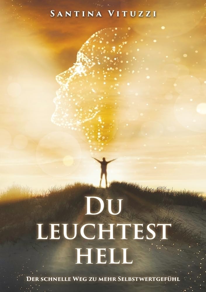 Bild von DU LEUCHTEST HELL: Der schnelle Weg zu mehr Selbstwertgefühl