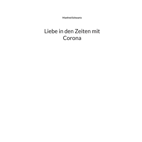 Bild von Liebe in den Zeiten mit Corona von Manfred Schwartz
