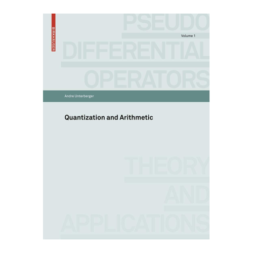 Bild von Quantization and Arithmetic: Volume 1 (Pseudo-Differential Operators, 1, Band 1)