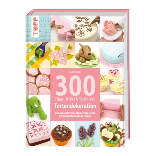 Bild von 300 Tipps, Tricks und Techniken Tortendekoration