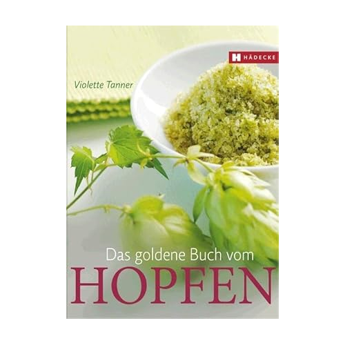 Bild von Das goldene Buch vom Hopfen: Kulinarik, Gesundheit, Wohlbefinden