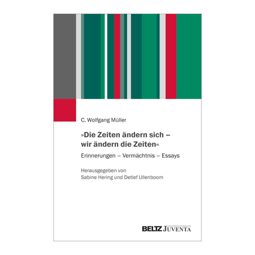 Bild von Die Zeiten ändern sich – wir ändern die Zeiten: Erinnerungen – Vermächtnis – Essays