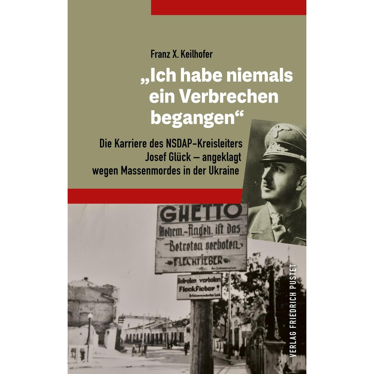 Bild von Keilhofer, Franz X.: "Ich habe niemals ein Verbrechen begangen"
