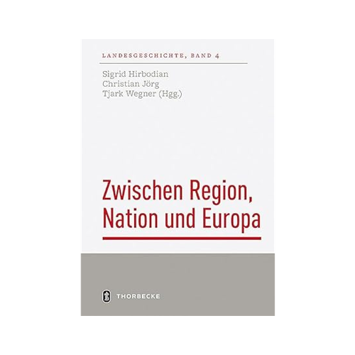 Bild von Zwischen Region, Nation und Europa: Landesgeschichte in europäischer Perspektive