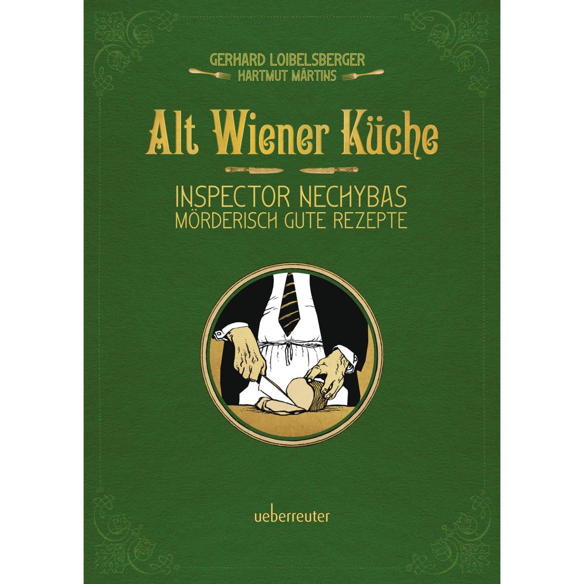 Bild von Alt-Wiener Küche: Inspector Nechybas mörderisch gute Rezepte
