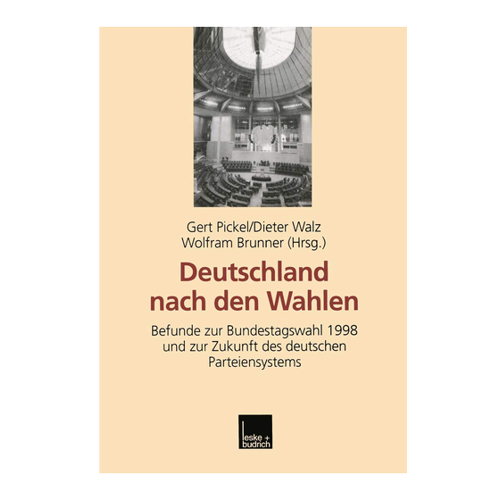 Bild von Deutschland nach den Wahlen: Befunde zur Bundestagswahl 1998 und zur Zukunft des deutschen Parteiensystems