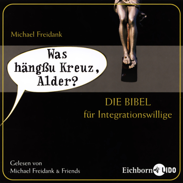 Bild von Was hängßu Kreuz, Alder? Die Bibel für Integrationswillige