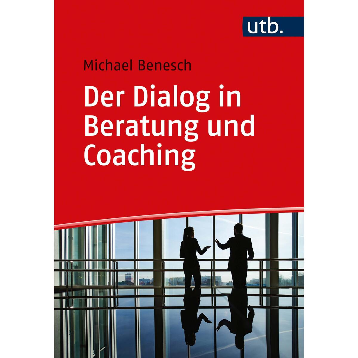 Bild von Benesch, Michael: Der Dialog in Beratung und Coaching