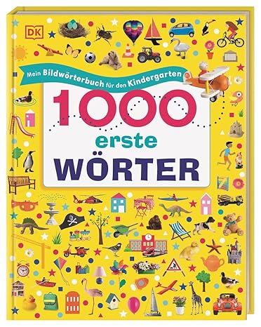 Bild von 1000 erste Wörter: Mein Bildwörterbuch für den Kindergarten. Erster Wortschatz zu Themen aus dem Alltag. Zur spielerischen Sprachförderung. Für Kinder ab 2 Jahren