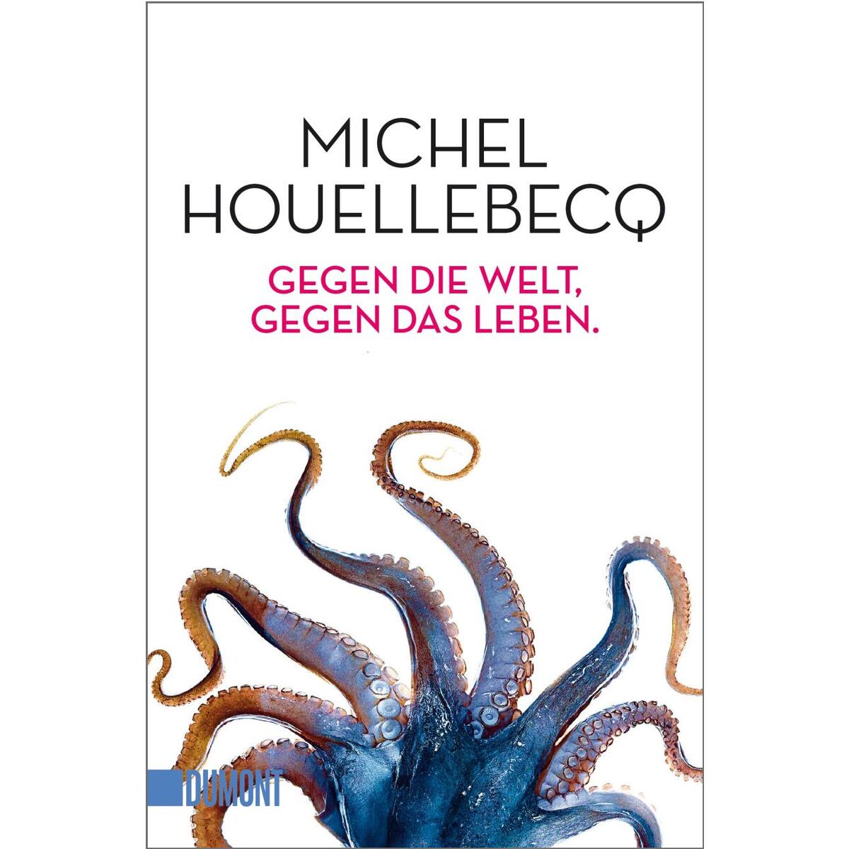 Bild von Gegen die Welt, gegen das Leben, Belletristik von Michel Houellebecq