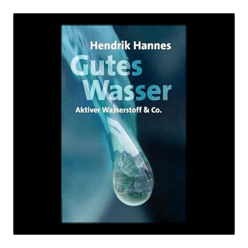 Bild von Gutes Wasser - Aktiver Wasserstoff & Co von Hannes, Hendrik