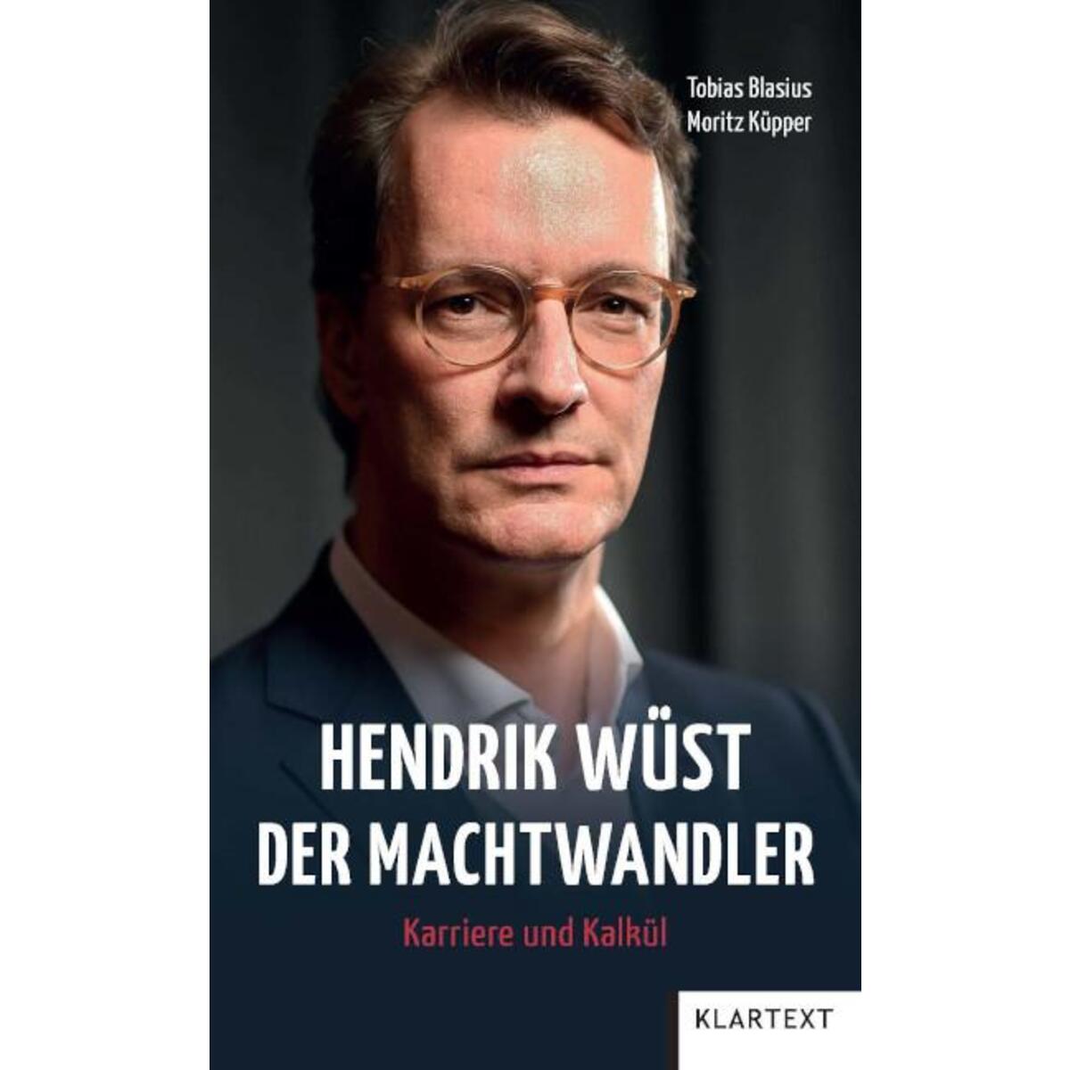 Bild von Hendrik Wüst - Der Machtwandler, Fachbücher von Tobias Blasius, Moritz Küpper