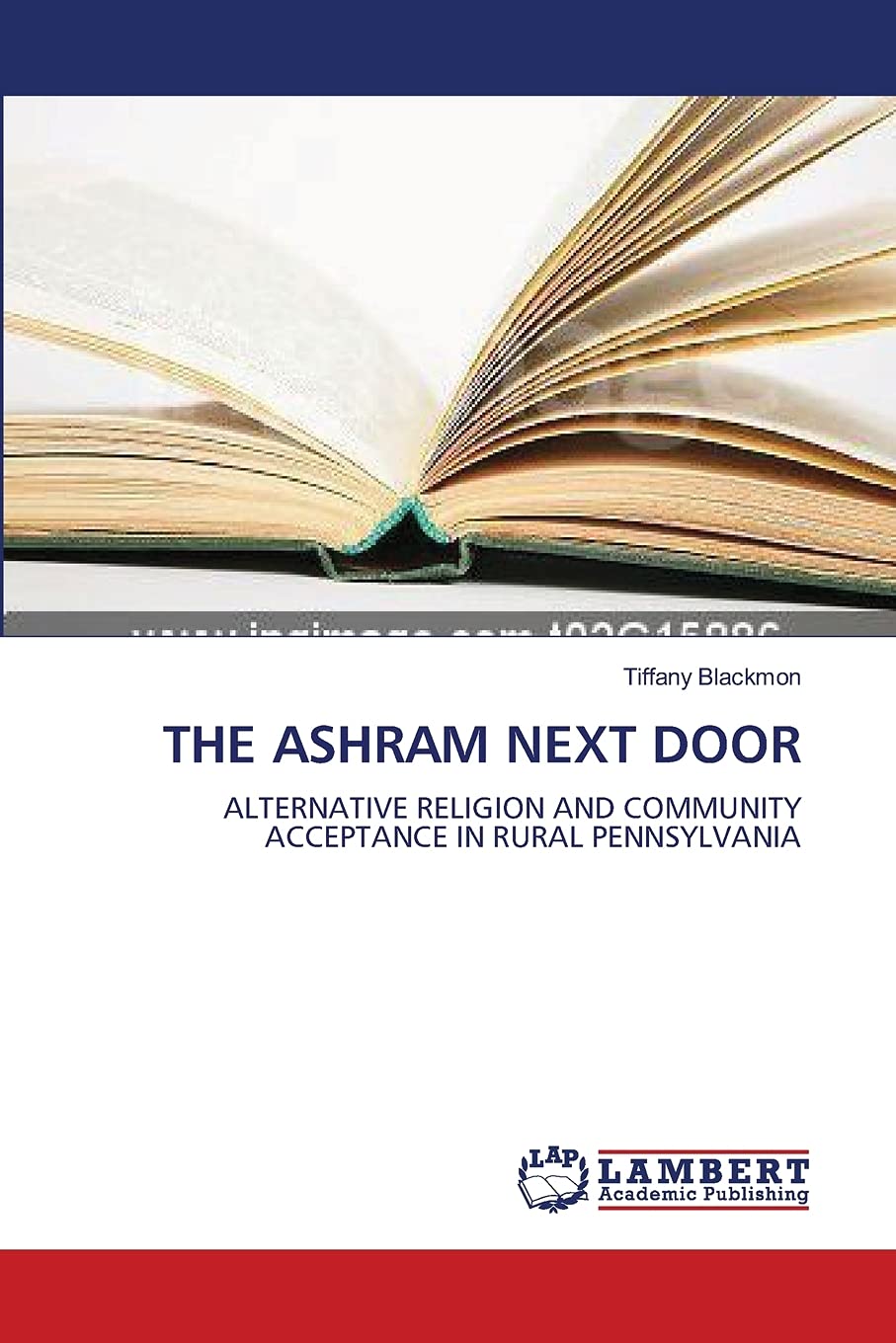 Bild von THE ASHRAM NEXT DOOR: ALTERNATIVE RELIGION AND COMMUNITY ACCEPTANCE IN RURAL PENNSYLVANIA