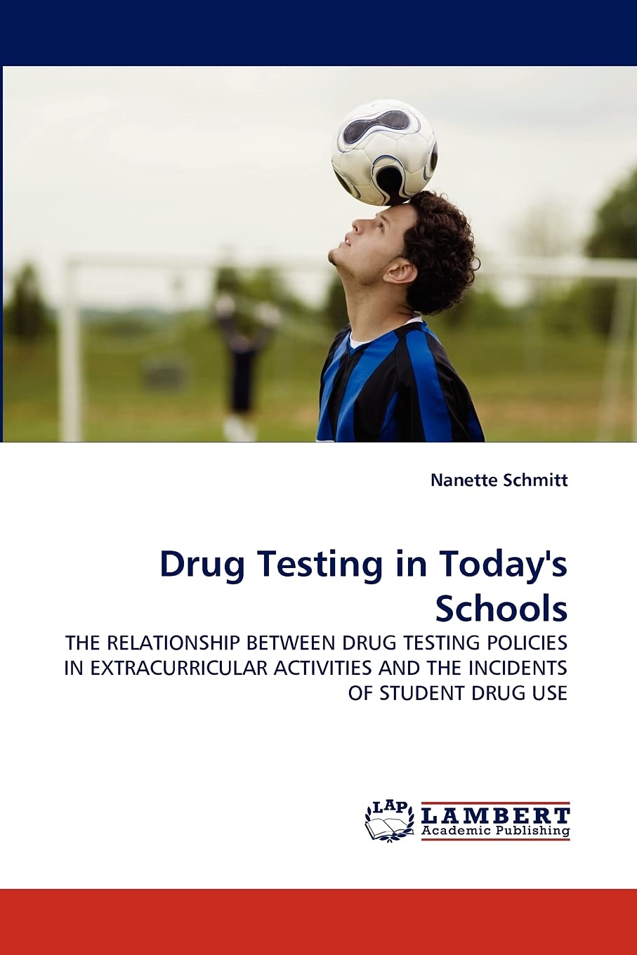 Bild von Drug Testing in Today's Schools: THE RELATIONSHIP BETWEEN DRUG TESTING POLICIES IN EXTRACURRICULAR ACTIVITIES AND THE INCIDENTS OF STUDENT DRUG USE