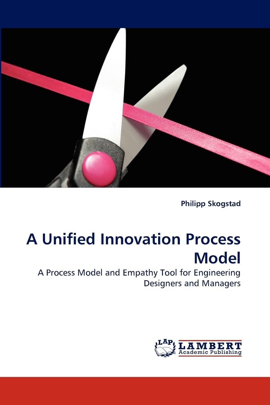 Bild von A Unified Innovation Process Model: A Process Model and Empathy Tool for Engineering Designers and Managers
