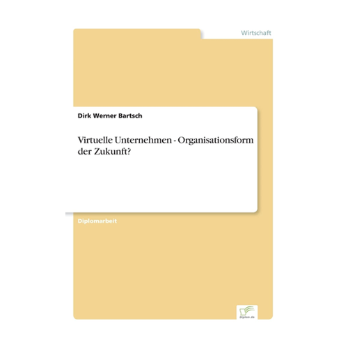 Bild von Virtuelle Unternehmen - Organisationsform der Zukunft?