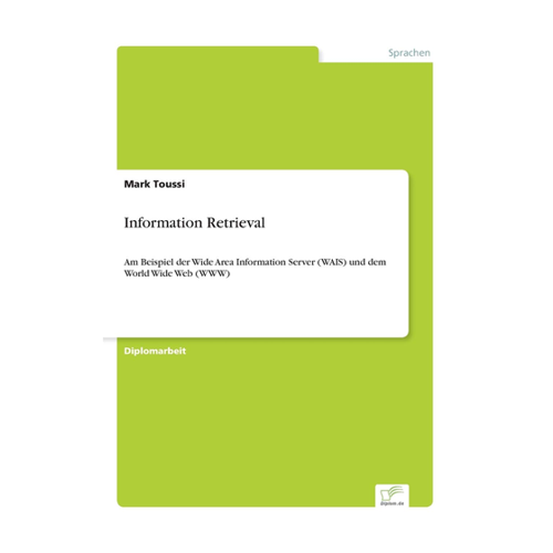Bild von Information Retrieval: Am Beispiel der Wide Area Information Server (WAIS) und dem World Wide Web (WWW)