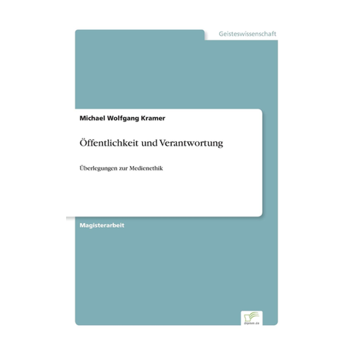 Bild von Öffentlichkeit und Verantwortung: Überlegungen zur Medienethik von Michael Wolfgang Kramer