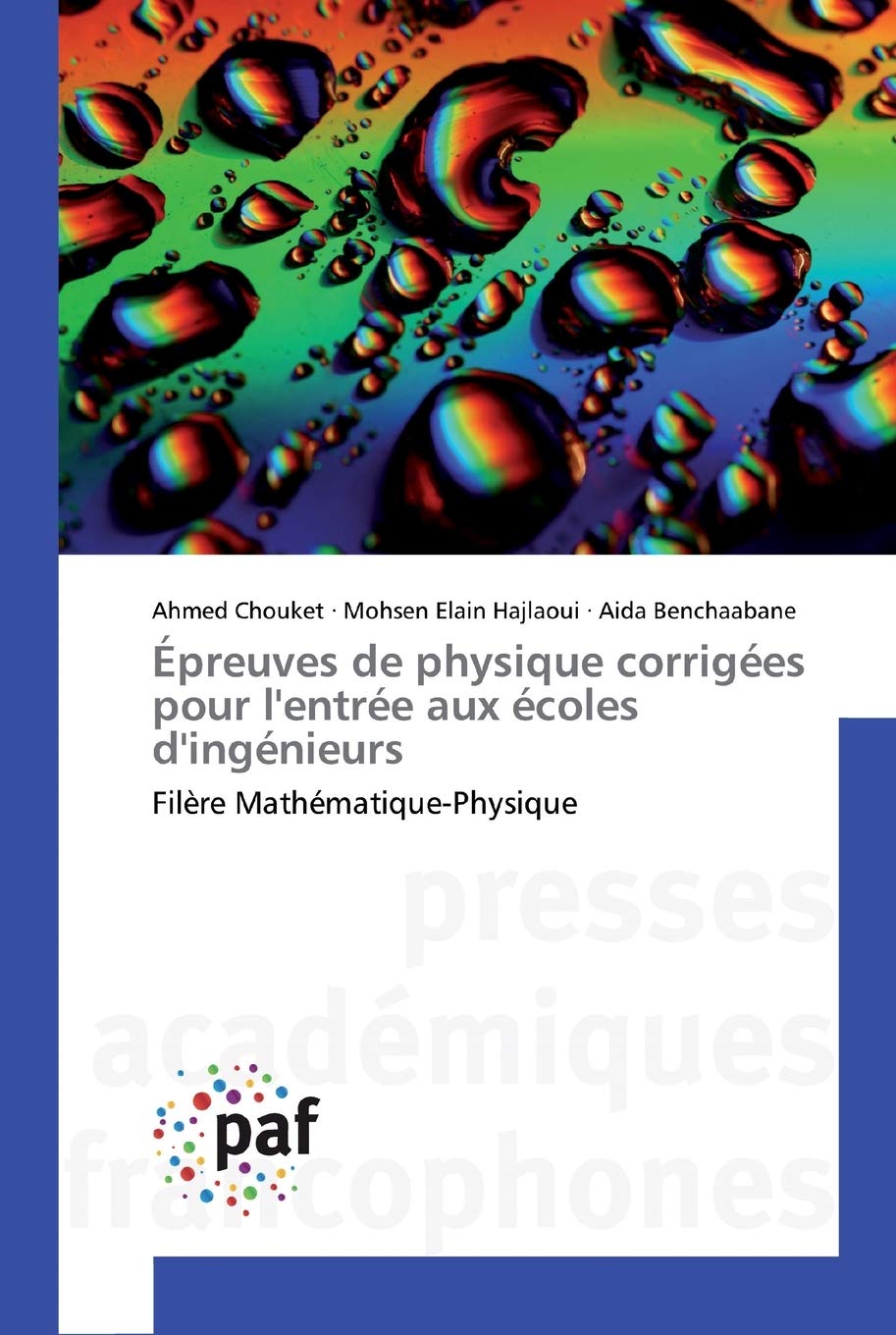 Bild von Épreuves de physique corrigées pour l'entrée aux écoles d'ingénieurs, Fachbücher von Aida Benchaabane, Mohsen Elain Hajlaoui, Ahmed Chouket
