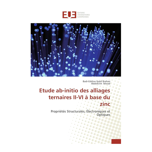 Bild von Etude ab-initio des alliages ternaires II-VI à base du zinc: Propriétés Structurales, Électroniques et Optiques