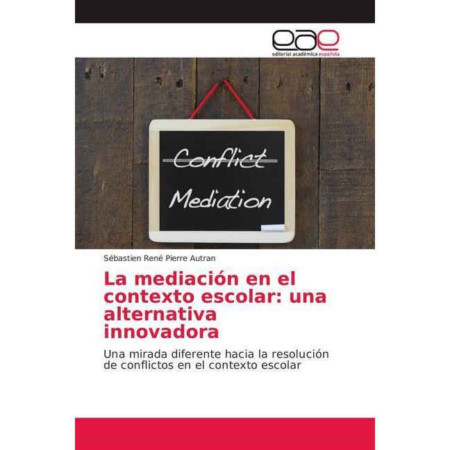 Bild von La mediación en el contexto escolar: una alternativa innovadora, Fachbücher von Sébastien René Pierre Autran