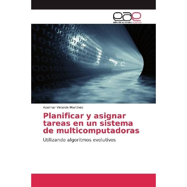 Bild von Planificar y asignar tareas en un sistema de multicomputadoras, Fachbücher von Apolinar Velarde Martínez
