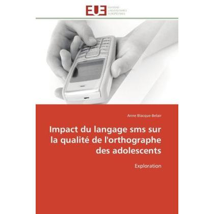Bild von Blacque-Belair, Anne: Impact du langage sms sur la qualité de l'orthographe des adolescents