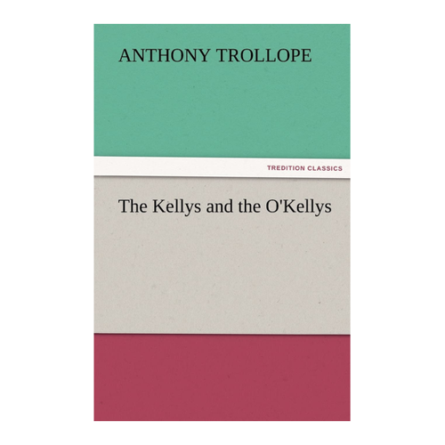 Bild von Trollope, Anthony: The Kellys and the O'Kellys (TREDITION CLASSICS)