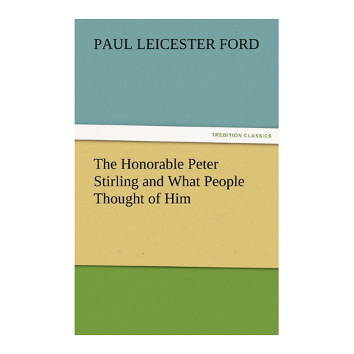 Bild von The Honorable Peter Stirling and What People Thought of Him (TREDITION CLASSICS)