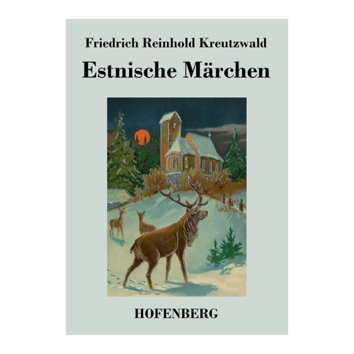 Bild von Friedrich Reinhold Kreutzwald: Estnische Märchen - Eine Entdeckung der estnischen Folklore