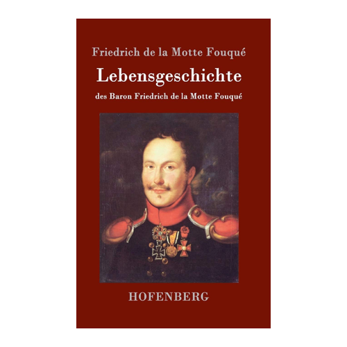 Bild von Lebensgeschichte des Baron Friedrich de la Motte Fouqué