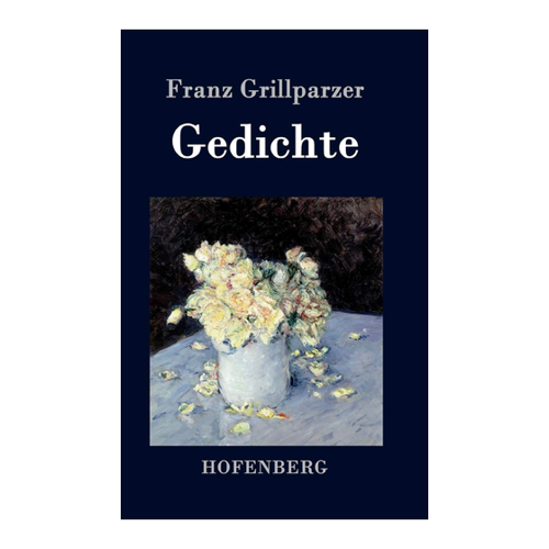 Bild von Franz Grillparzer: Gedichte, Gedichte