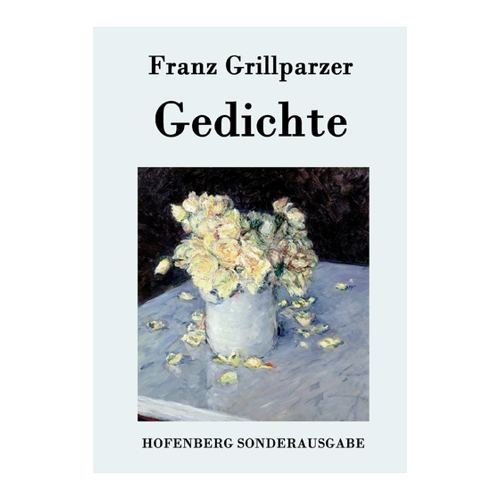 Bild von Franz Grillparzer: Gedichte - Eine umfassende Sammlung
