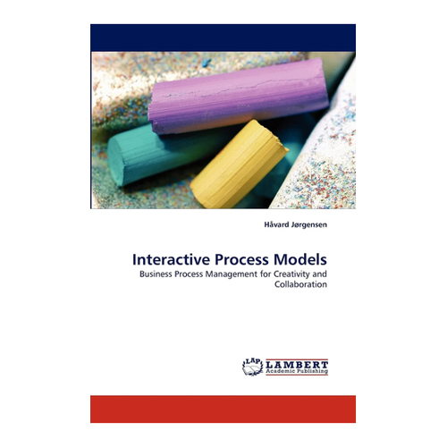 Bild von Interactive Process Models: Business Process Management for Creativity and Collaboration