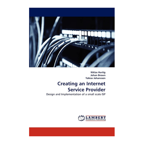 Bild von Creating an Internet Service Provider: Design and Implementation of a small scale ISP
