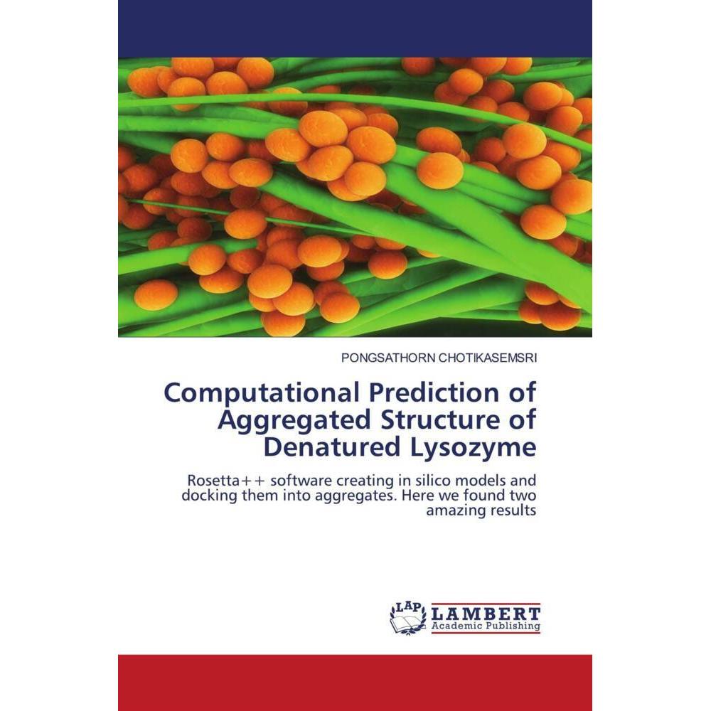 Bild von Chotikasemsri, Pongsathorn: Computational Prediction of Aggregated Structure of Denatured Lysozyme