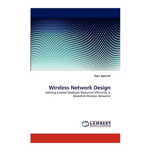 Bild von Wireless Network Design: Utilizing Limited Feedback Resources Efficiently in Downlink Wireless Networks