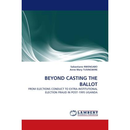 Bild von Rwengabo, Sabastiano: BEYOND CASTING THE BALLOT
