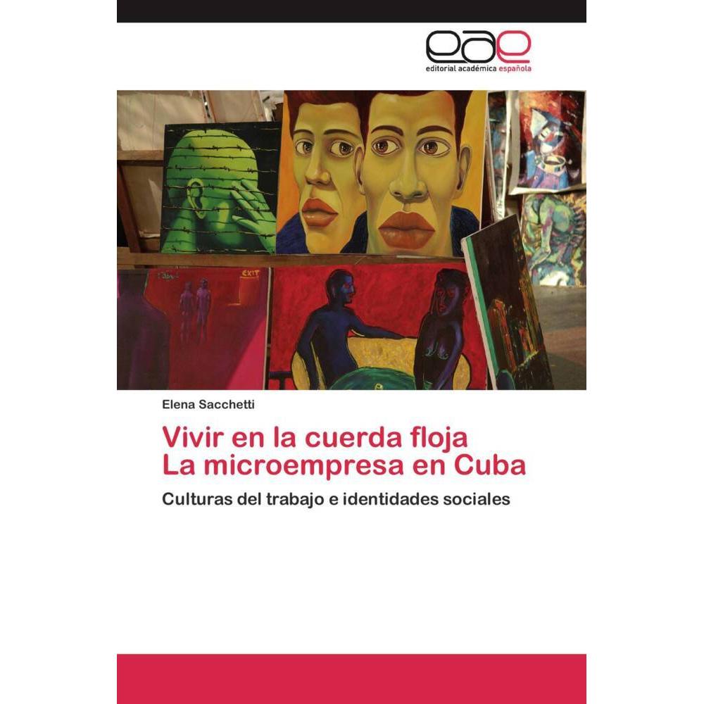 Bild von Sacchetti, Elena: Vivir en la cuerda floja La microempresa en Cuba