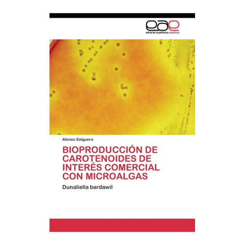Bild von BIOPRODUCCIÓN DE CAROTENOIDES DE INTERÉS COMERCIAL CON MICROALGAS: Dunaliella bardawil, Salguero, Alonso: Bioproducción de carotenoides de interés comercial con microalgas
