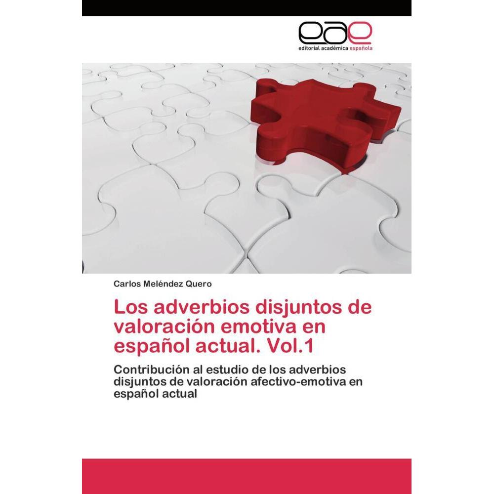 Bild von Meléndez Quero, Carlos: Los adverbios disjuntos de valoración emotiva en español actual. Vol.1