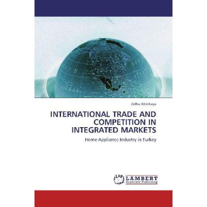 Bild von Altinkaya, Zelha: INTERNATIONAL TRADE AND COMPETITION IN INTEGRATED MARKETS